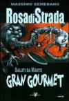 Rosa di strada. 6.Saluti da Marte. Gran gourmet