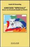 Amicizie «speciali». Storie vere di animali disabili ma felici