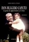 Don Ruggero Caputo. La gioia di appartenere a Cristo