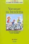 Vacanze in bicicletta. 150 cicloitinerari con i bambini