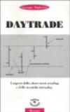 Daytrade. I segreti dello short-term trading e delle tecniche intraday