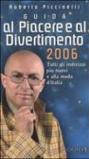 Guida al piacere e al divertimento 2006. Tutti gli indirizzi più nuovi e alla moda d'Italia