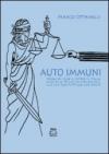 Auto-immuni. Storia di come il potere in Italia assolve se stesso raccontandoci che così fan tutti ma così non è