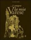 È sempre la mia Varese. Ediz. illustrata