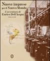 Nuove imprese per il nuovo mondo. L'avventura di Enrico Dell'Acqua