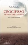 Crocifisso tra potere e grazia. Dio e la civiltà occidentale