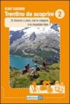 Trentino da scoprire. 2.35 itinerari a piedi, con le ciaspole o in mountain bike