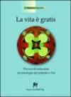 La vita è gratis. Percorsi di redenzione tra psicologia del profondo e zen