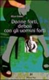 Donne forti, deboli con gli uomini forti