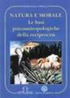 Natura e morale. Le basi psicoantropologiche della reciprocità