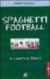 Spaghetti football. Il campo di Vince