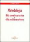 Metodologia della consulenza tecnica e della perizia su scritture