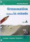 La grammatica italiana in schede. Volume A: Fonologia. Ortografia. Grammatica. Per la Scuola media