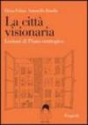 La città visionaria. Lezioni di piano strategico