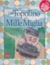 Una Topolino alle Mille Miglia-Fondocorsa. Mille Miglia, una vita e un gatto