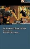 La domesticazione sociale. Sulla modernità e il disagio che la governa