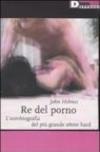 Re del porno. L'autobiografia del più grande attore hard