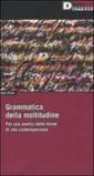 Grammatica della moltitudine. Per una analisi delle forme di vita contemporanee