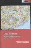 Città comune. Autogoverno e partecipazione nell'era globale