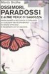 Ossimori, paradossi e altre perle di saggezza. Prontuario di retorica e catalogo di citazioni per esprimersi in modo efficace e incantare chi ci ascolta