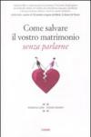 Come salvare il vostro matrimonio senza parlarne