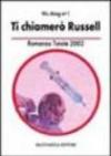 Ti chiamerò Russel. Romanzo totale 2002