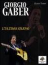 Giorgio Gaber. L'ultimo sileno