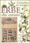 Il giardino dei semplici. Erbe che curano. Riconoscimento, principi attivi, rimedi e tisane