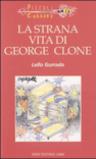 La strana vita di George Clone