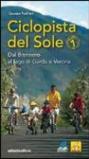 Ciclopista del sole. 1.Dal Brennero al Lago di Garda e Verona
