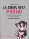 Comunità porno. La scena hard italiana in presa diretta (La)