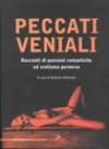 Peccati veniali. Racconti di passioni romantiche ed erotismo perverso