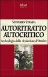 Autoritratto autocritico. Archeologia della rivoluzione d'Ottobre