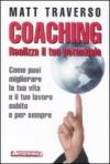 Coaching: Realizza il tuo potenziale. Come puoi migliorare la tua vita e il tuo lavoro subito e per sempre