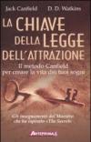 La chiave della legge dell'attrazione. Il metodo Canfield per creare la vita dei tuoi sogni