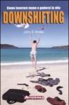 Downshifting. Come lavorare meno e godersi la vita