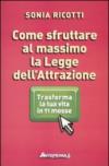 Come sfruttare al massimo la legge dell'attrazione. Trasforma la tua vita in 11 mosse
