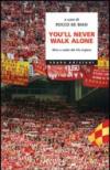 You'll never walk alone. Mito e realtà del tifo inglese