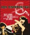 Non disperdetevi. 1977-1982 San Francisco, New York, Bologna. Le cittàlibere del mondo