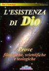 L'esistenza di Dio. Prove filosofiche, scientifiche e teologiche