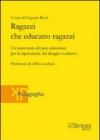 Ragazzi che educano ragazzi. Un intervento di peer education per la riparazione del disagio evolutivo