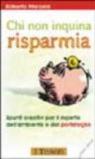 Chi non inquina risparmia. Spunti creativi per il rispetto dell'ambiente e del portafoglio