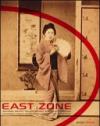 East Zone. Antonio Beato, Felice Beato e Adolfo Farsari fotografi veneti attraverso l'Oriente dell'Ottocento. Catalogo della mostra. Ediz. multilingue