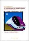 Il treno scorre sul binario giusto. Racconti, incontri, letizie