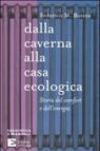 Dalla caverna alla casa ecologica. Storia del comfort e dell'energia