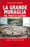 La grande Muraglia nel porto di Salerno. Come si sfregia una città