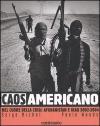 Caos americano. Nel cuore della crisi: Afghanistan e Iraq 2002-2004