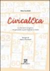 CivicalOca. La vita non è un gioco, ma giocando si può imparare a vivere. Ediz. illustrata