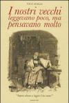 I nostri vecchi leggevano poco, ma pensavano molto