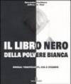 Il libro nero della polvere bianca. Droga: trafficanti, CIA e stampa